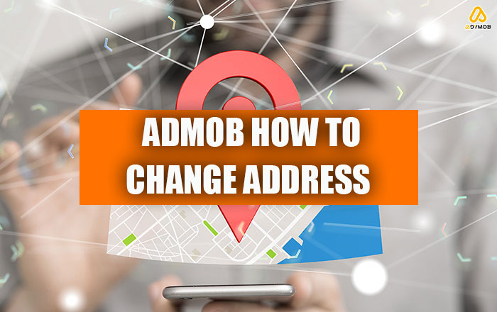 AdMob How to Change Address