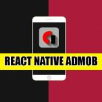 React Native AdMob: Introduction & Integration