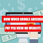 How Much Google AdSense Pay Per View on Website