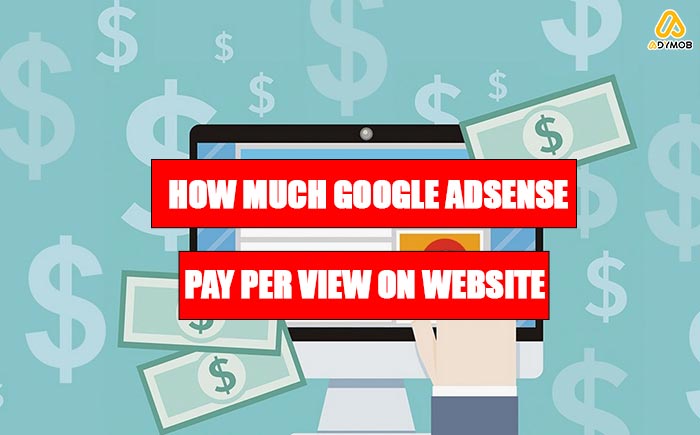 How Much Google AdSense Pay Per View on Website