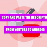 Can I copy and paste the description from YouTube to Android?