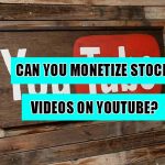 Can You Monetize Stock Videos on YouTube?