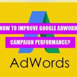 How to Improve Google AdWords Campaign Performance?