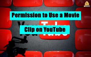 Permission to Use a Movie Clip on YouTube