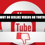 Why Do Dislike Videos on YouTube?