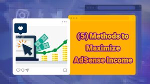 (5) Methods to Maximize AdSense Income
