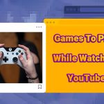 Games To Play While Watching YouTube: Phone & PC