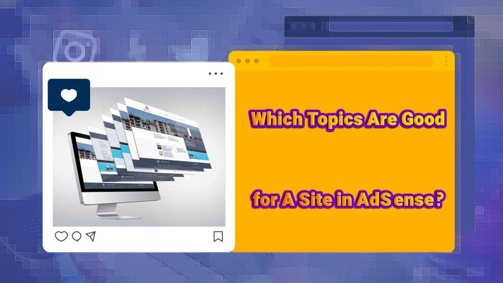 Which Topics Are Good for A Site in AdSense