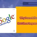 Why Does AdSense Not Show Impressions?