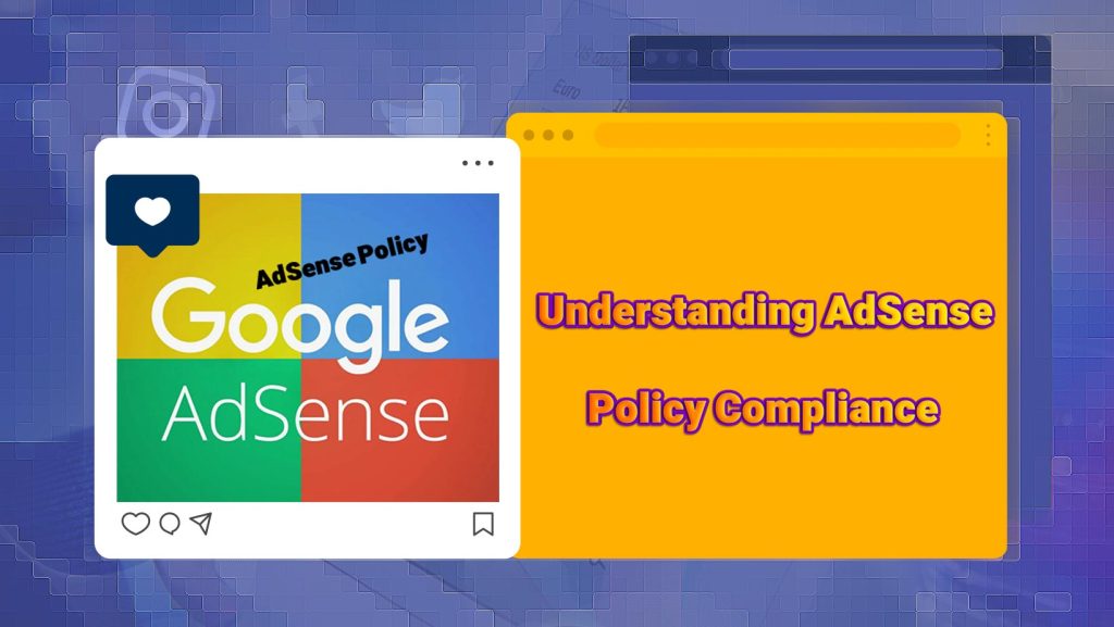 Understanding AdSense Policy Compliance