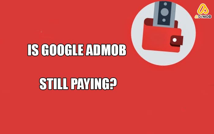Is Google Admob Still Paying