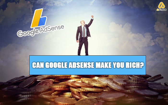 Can Google AdSense Make You Rich