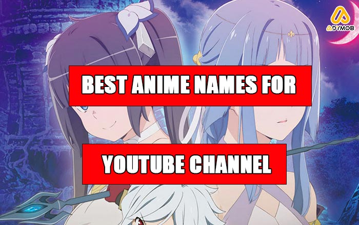 Best Anime Names for YouTube Channel