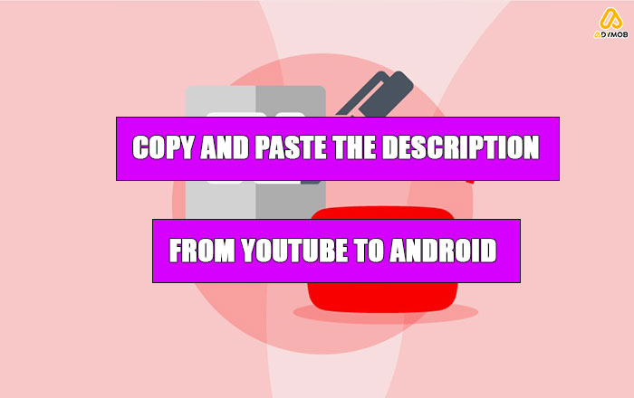 Can I copy and paste the description from YouTube to Android