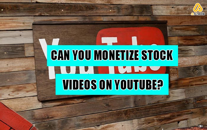 Can You Monetize Stock Videos on YouTube