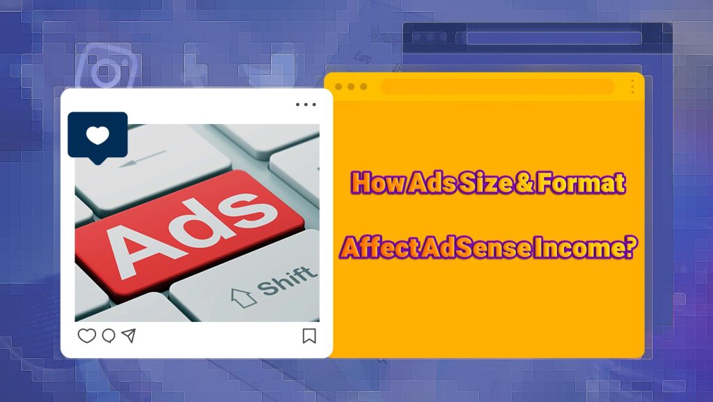 How Ads Size & Format Affect AdSense Income