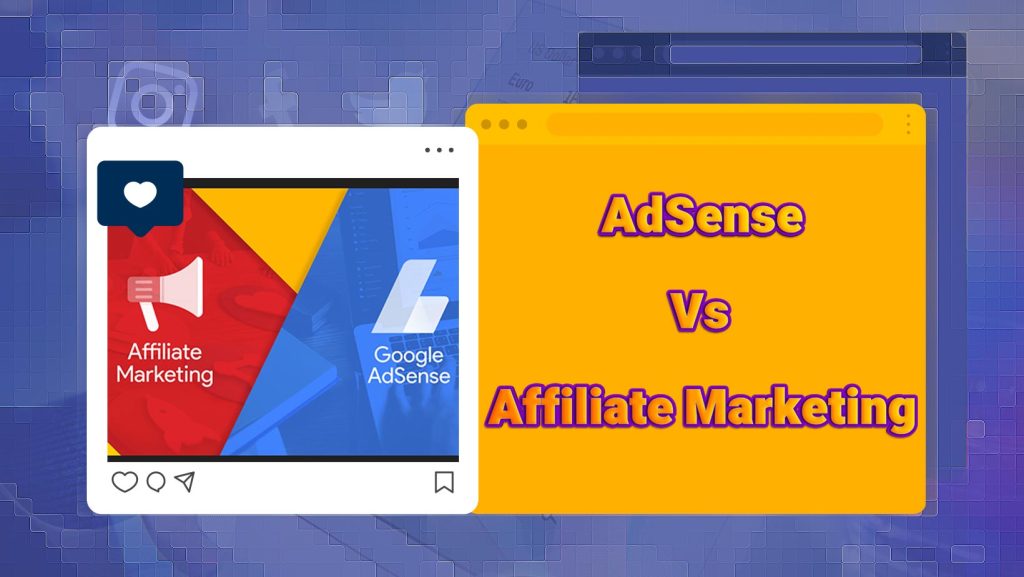 AdSense Vs. Affiliate Marketing