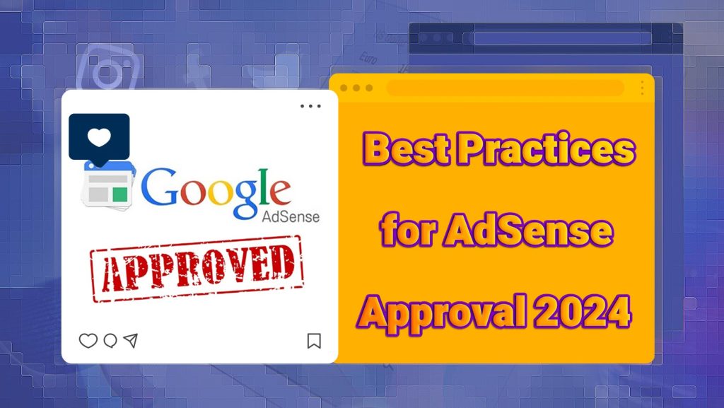 Best Practices for AdSense Approval 2024